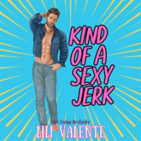 Kind of a Sexy Jerk by Valente, Lili